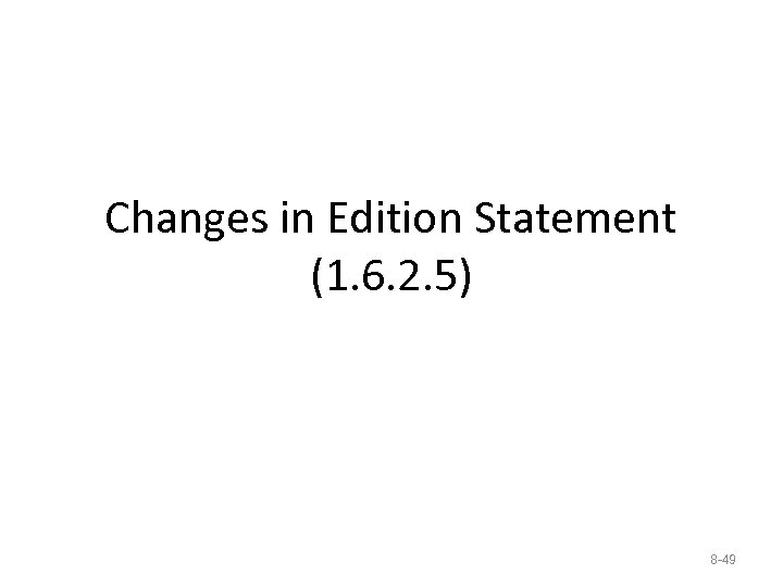 Changes in Edition Statement (1. 6. 2. 5) 8 -49 