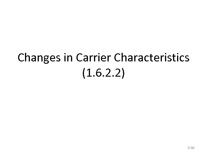 Changes in Carrier Characteristics (1. 6. 2. 2) 8 -54 