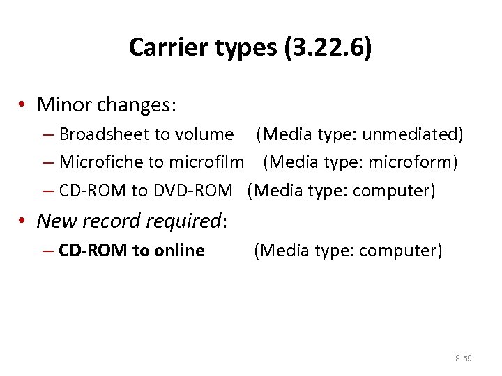 Carrier types (3. 22. 6) • Minor changes: – Broadsheet to volume (Media type: