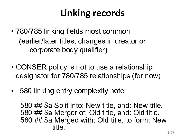 Linking records • 780/785 linking fields most common (earlier/later titles, changes in creator or