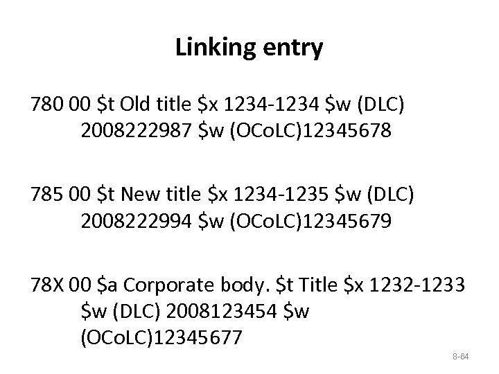 Linking entry 780 00 $t Old title $x 1234 -1234 $w (DLC) 2008222987 $w