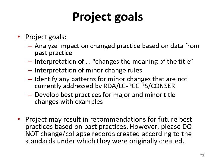 Project goals • Project goals: – Analyze impact on changed practice based on data