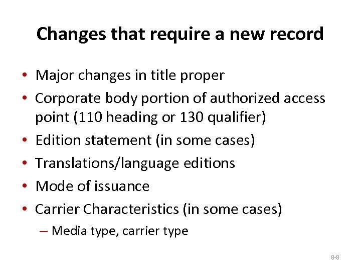 Changes that require a new record • Major changes in title proper • Corporate
