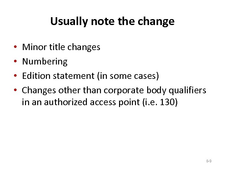 Usually note the change • • Minor title changes Numbering Edition statement (in some