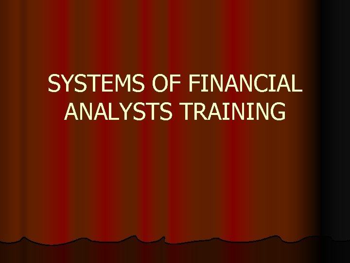 SYSTEMS OF FINANCIAL ANALYSTS TRAINING 