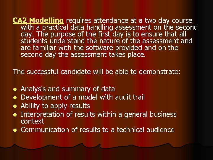 CA 2 Modelling requires attendance at a two day course with a practical data