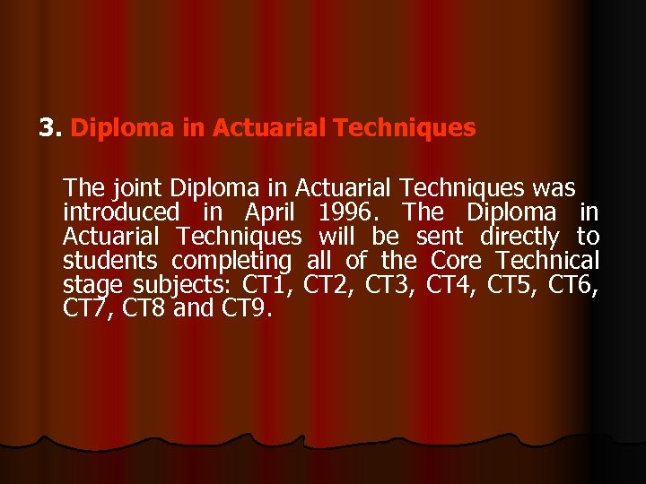 3. Diploma in Actuarial Techniques The joint Diploma in Actuarial Techniques was introduced in