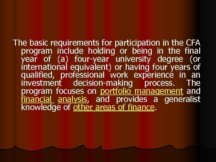 The basic requirements for participation in the CFA program include holding or being in