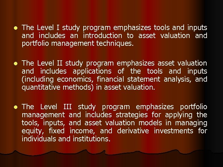 l The Level I study program emphasizes tools and inputs and includes an introduction