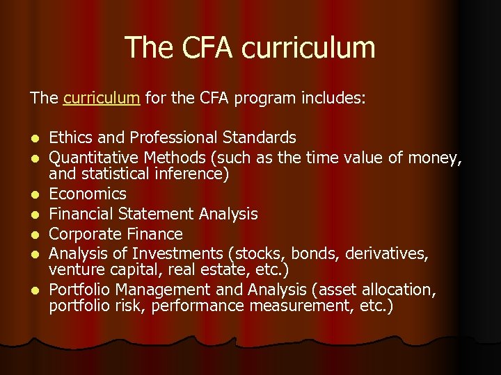 The CFA curriculum The curriculum for the CFA program includes: l l l l