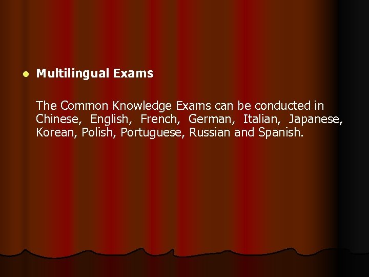 l Multilingual Exams The Common Knowledge Exams can be conducted in Chinese, English, French,
