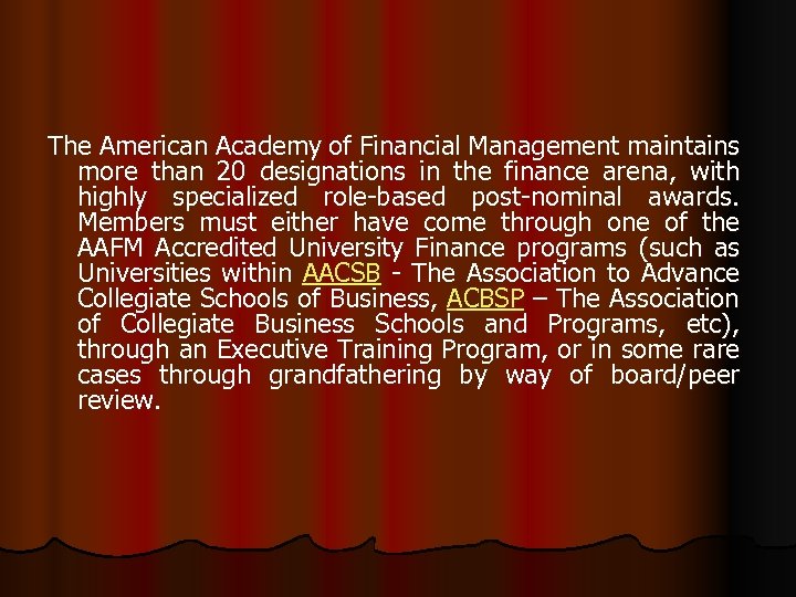 The American Academy of Financial Management maintains more than 20 designations in the finance