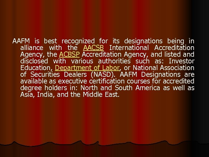 AAFM is best recognized for its designations being in alliance with the AACSB International