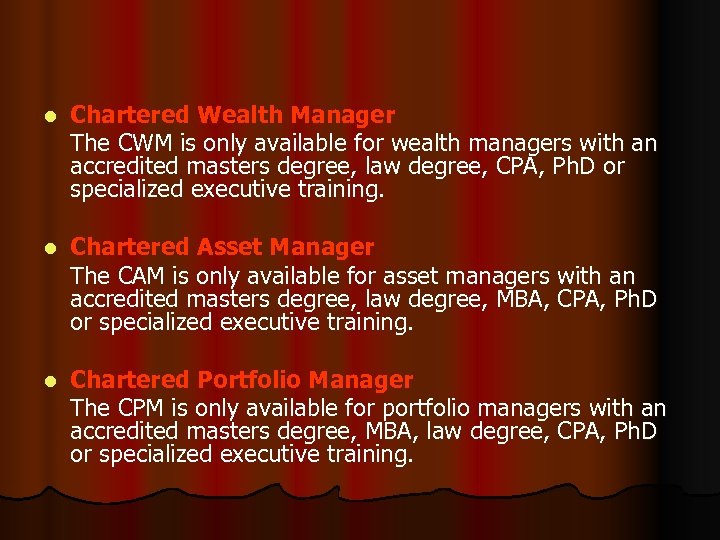 l Chartered Wealth Manager The CWM is only available for wealth managers with an