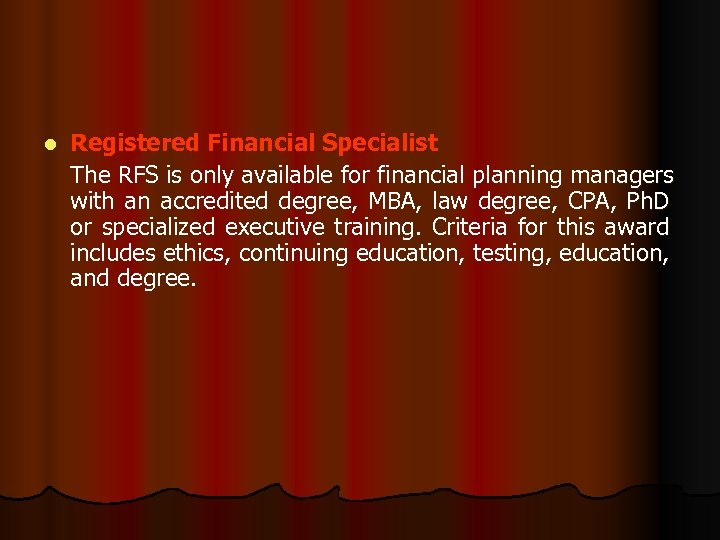 l Registered Financial Specialist The RFS is only available for financial planning managers with