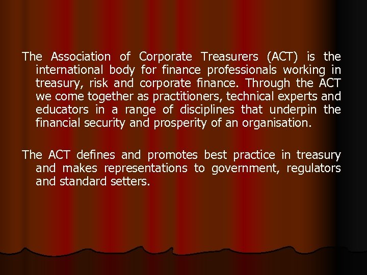 The Association of Corporate Treasurers (ACT) is the international body for finance professionals working