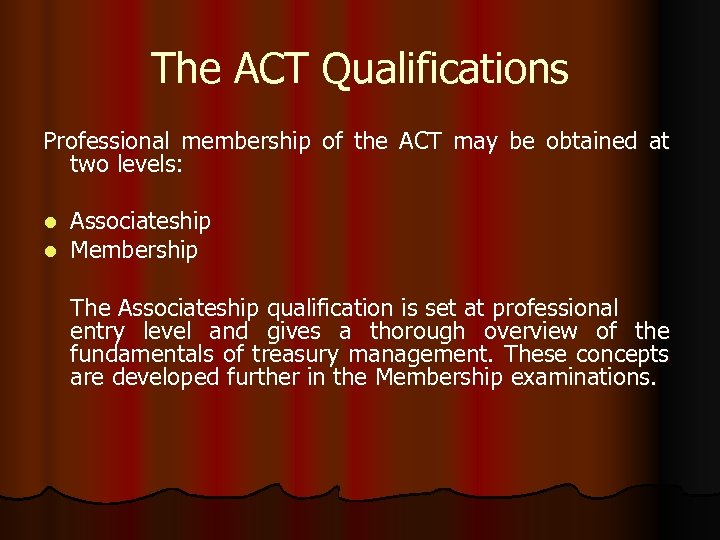 The ACT Qualifications Professional membership of the ACT may be obtained at two levels: