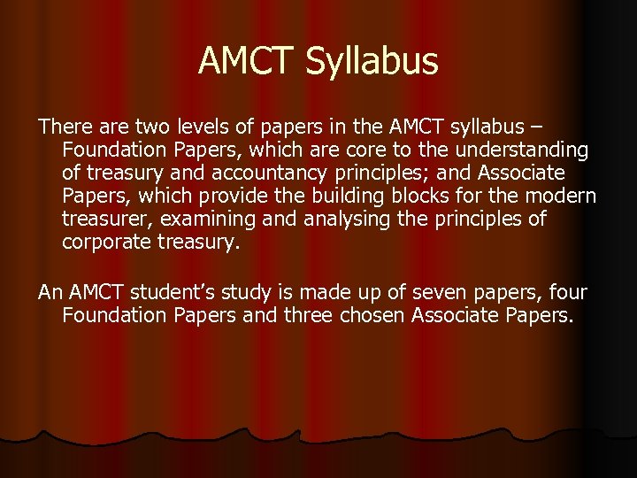 AMCT Syllabus There are two levels of papers in the AMCT syllabus – Foundation