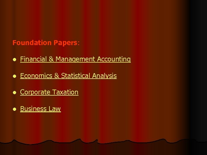 Foundation Papers: l Financial & Management Accounting l Economics & Statistical Analysis l Corporate