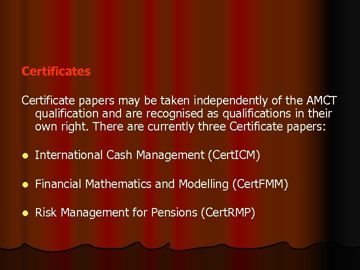 Certificates Certificate papers may be taken independently of the AMCT qualification and are recognised