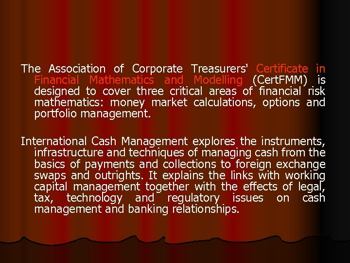The Association of Corporate Treasurers' Certificate in Financial Mathematics and Modelling (Cert. FMM) is