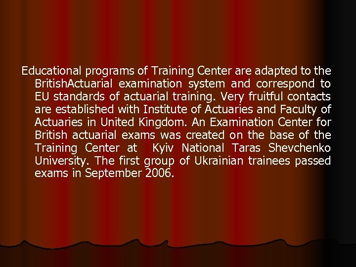Educational programs of Training Center are adapted to the British. Actuarial examination system and