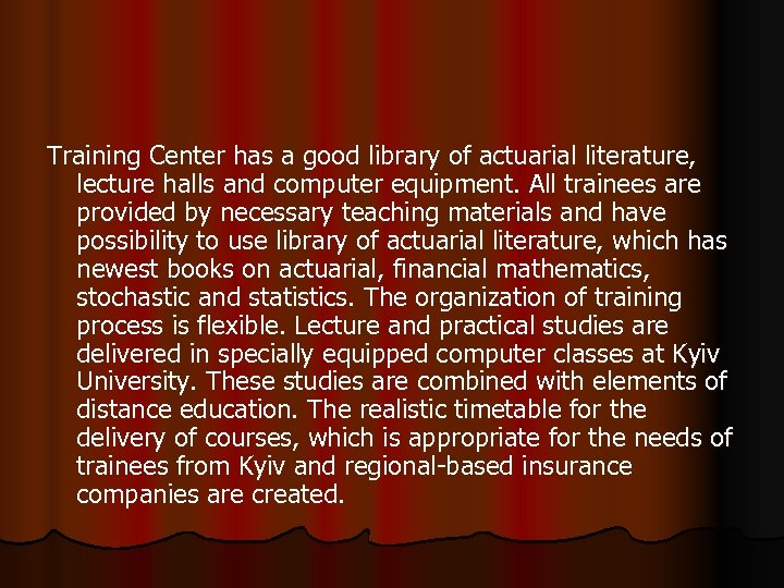 Training Center has a good library of actuarial literature, lecture halls and computer equipment.