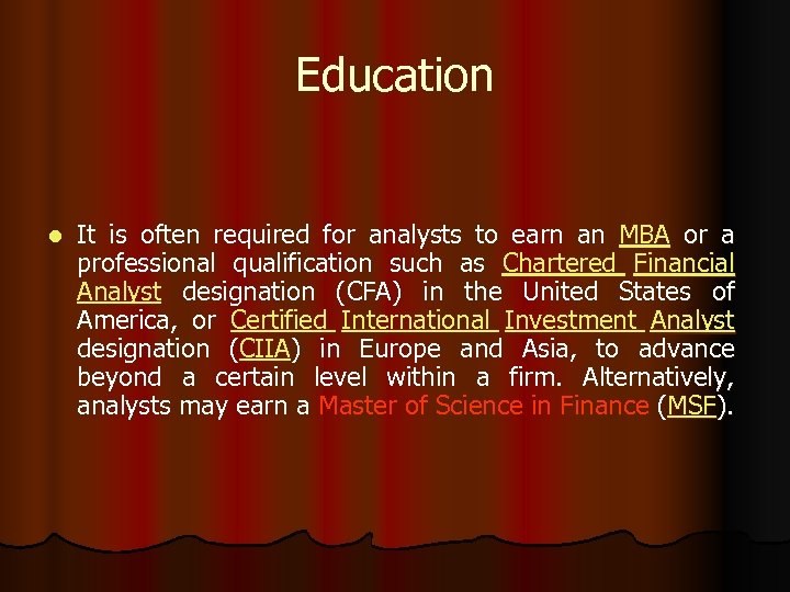 Education l It is often required for analysts to earn an MBA or a