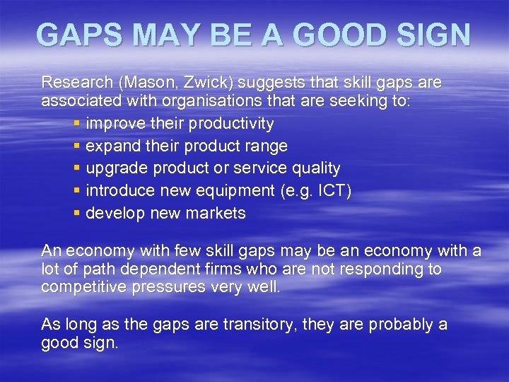 GAPS MAY BE A GOOD SIGN Research (Mason, Zwick) suggests that skill gaps are