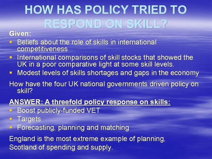 HOW HAS POLICY TRIED TO RESPOND ON SKILL? Given: § Beliefs about the role