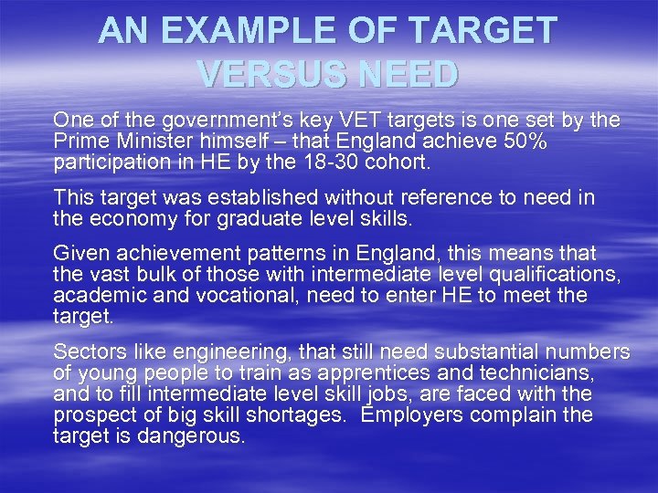 AN EXAMPLE OF TARGET VERSUS NEED One of the government’s key VET targets is