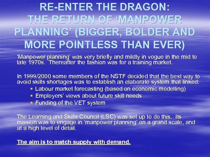 RE-ENTER THE DRAGON: THE RETURN OF ‘MANPOWER PLANNING’ (BIGGER, BOLDER AND MORE POINTLESS THAN
