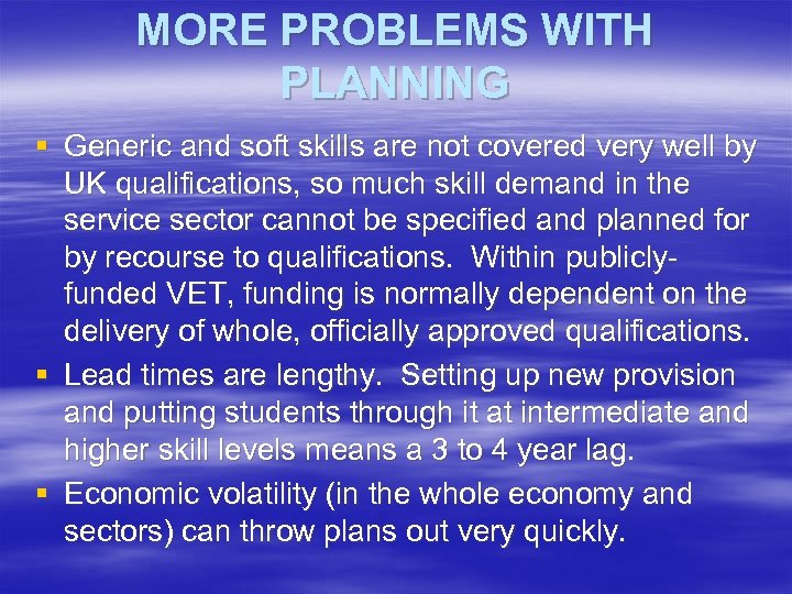 MORE PROBLEMS WITH PLANNING § Generic and soft skills are not covered very well