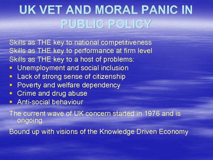 UK VET AND MORAL PANIC IN PUBLIC POLICY Skills as THE key to national