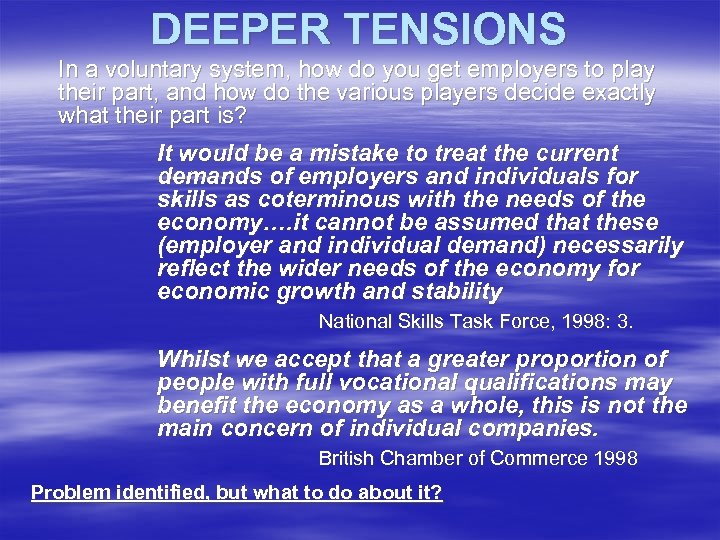 DEEPER TENSIONS In a voluntary system, how do you get employers to play their