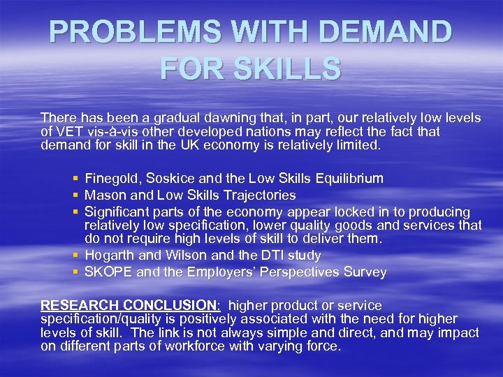 PROBLEMS WITH DEMAND FOR SKILLS There has been a gradual dawning that, in part,