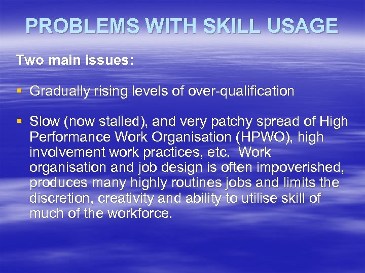 PROBLEMS WITH SKILL USAGE Two main issues: § Gradually rising levels of over-qualification §