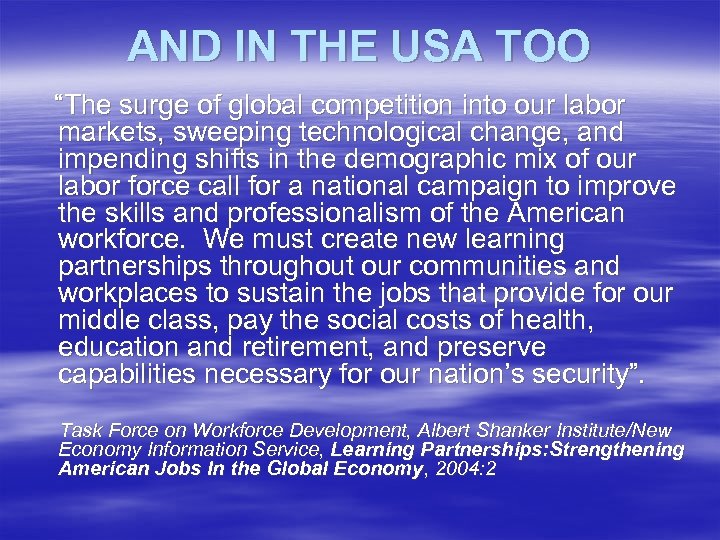 AND IN THE USA TOO “The surge of global competition into our labor markets,