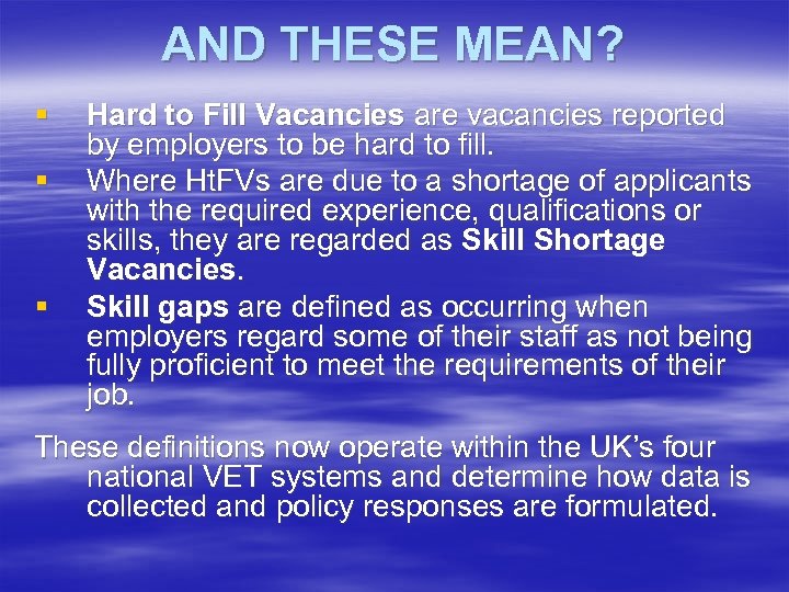 AND THESE MEAN? § § § Hard to Fill Vacancies are vacancies reported by