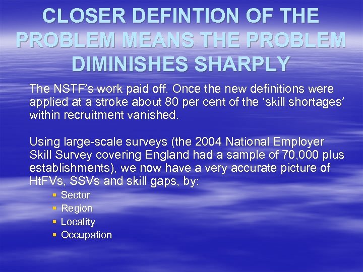 CLOSER DEFINTION OF THE PROBLEM MEANS THE PROBLEM DIMINISHES SHARPLY The NSTF’s work paid
