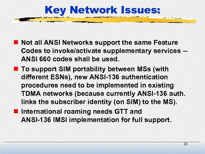 Key Network Issues: n Not all ANSI Networks support the same Feature Codes to