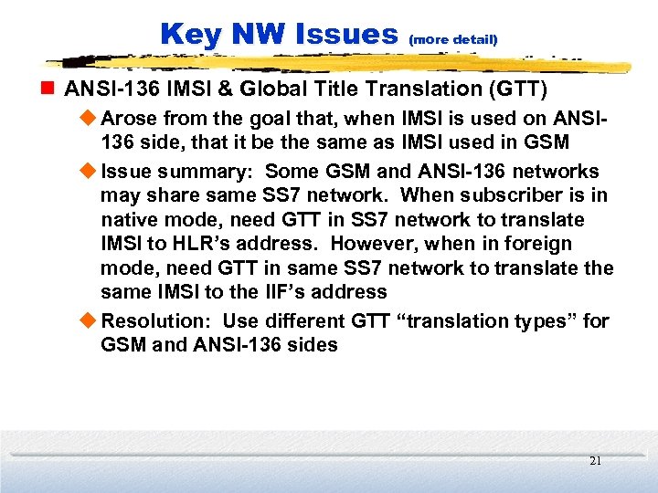 Key NW Issues (more detail) n ANSI-136 IMSI & Global Title Translation (GTT) u