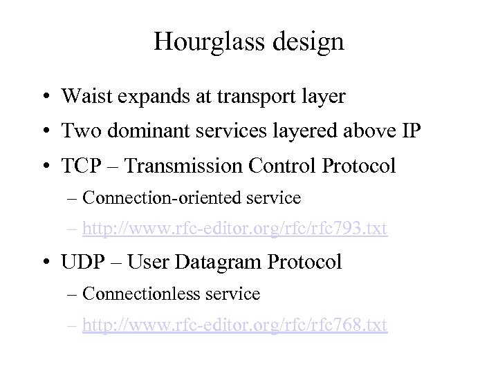 Hourglass design • Waist expands at transport layer • Two dominant services layered above