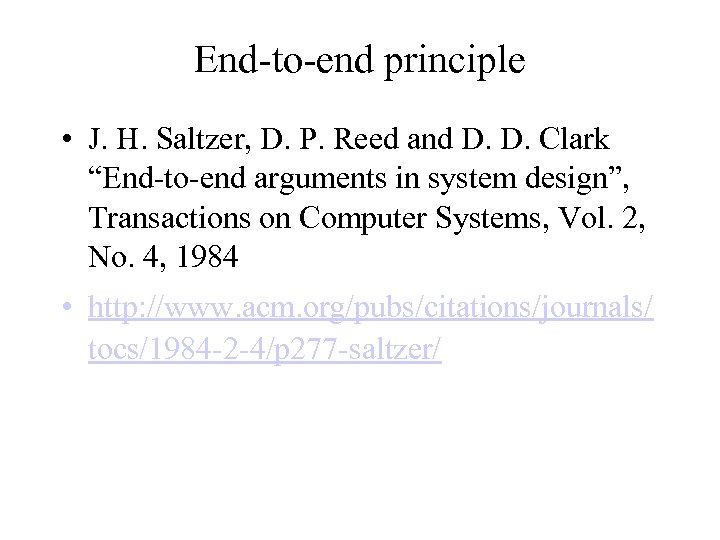 End-to-end principle • J. H. Saltzer, D. P. Reed and D. D. Clark “End-to-end