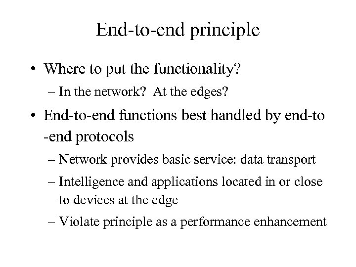 End-to-end principle • Where to put the functionality? – In the network? At the