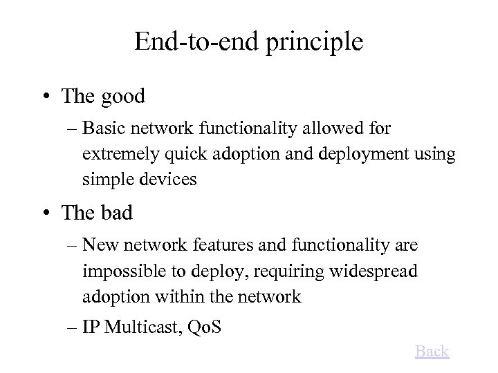 End-to-end principle • The good – Basic network functionality allowed for extremely quick adoption