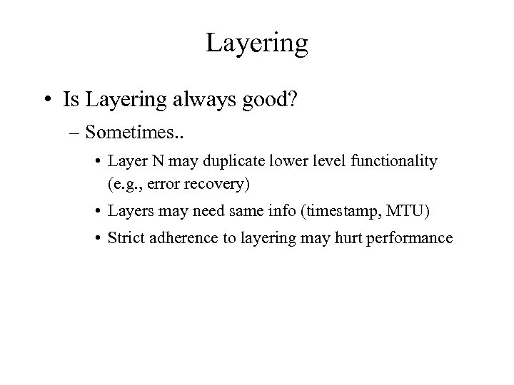 Layering • Is Layering always good? – Sometimes. . • Layer N may duplicate