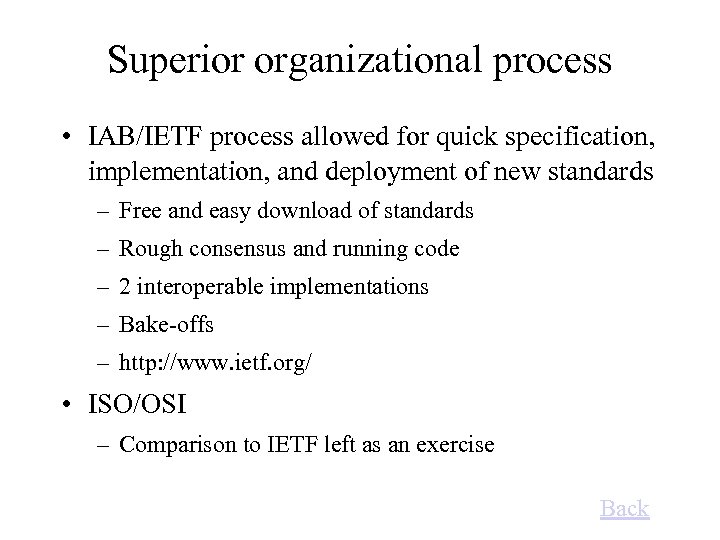 Superior organizational process • IAB/IETF process allowed for quick specification, implementation, and deployment of