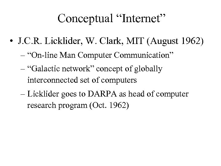 Conceptual “Internet” • J. C. R. Licklider, W. Clark, MIT (August 1962) – “On-line