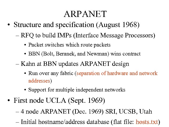 ARPANET • Structure and specification (August 1968) – RFQ to build IMPs (Interface Message